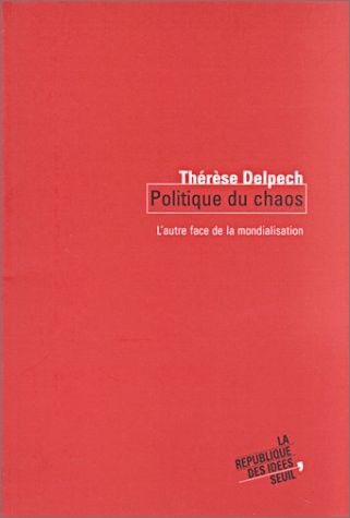 La Politique du chaos : L'autre face de la mondialisation