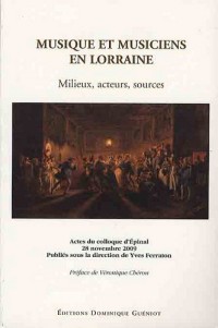 Musique et musiciens en Lorraine : Milieux, acteurs, sources