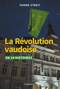 La Révolution vaudoise en 24 histoires