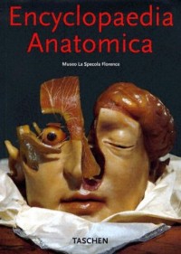 Encyclopedia anatomica : collection complète des cires anatomiques