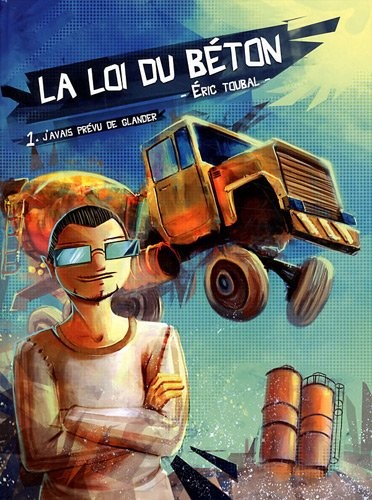 La loi du béton, Tome 1 : J'avais prévu de glander