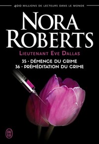 Lieutenant Eve Dallas, Tome 35 et 36 : Démence du crime ; Préméditation du crime