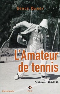 L'Amateur de tennis: Critiques 1980-1990