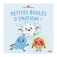 Petites boules d émotions. Petite joie, petite peur, petite colère