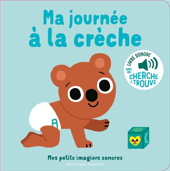 Ma journée à la crèche • Mes petits imagiers sonores • Livre Sonore • Dès 1 an