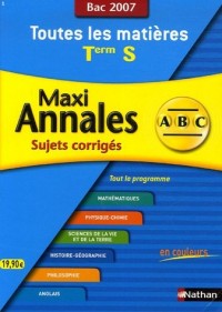Maxi Annales Tle S : Sujets corrigés