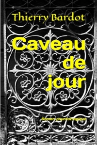 Caveau de jour: Roman psychotragique