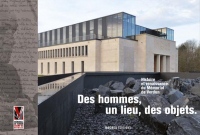 Des Hommes, un Lieu, des Objets. Histoire et Renaissance du Memorial de Verdun