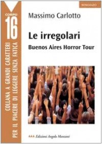 Le irregolari. Buenos Aires horror tour [9788886142762]