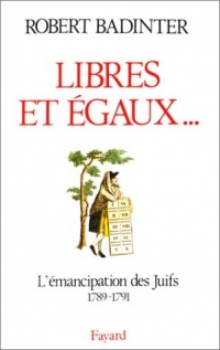 LIBRES ET EGAUX... L'émancipation des Juifs sous la Révolution française (1789-1791)