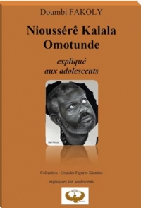 NIOUSSÉRÊ KALALA OMOTUNDE expliqué aux adolescents: Collection Grandes Figures Kamites expliquées aux adolescents