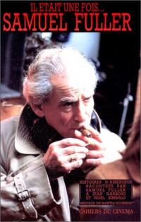 Il était une fois, Samuel Fuller : Histoires d'Amérique racontées à Jean Narboni et Noël Simsol