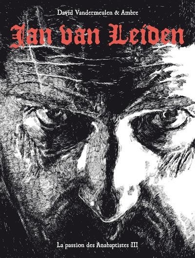 La passion des Anabaptistes - tome 3 Jan Van Leiden