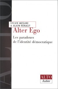 Alter ego. Les Paradoxes de l'identité démocratique