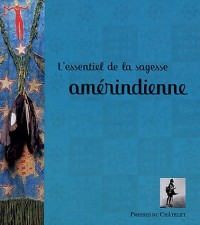 L'essentiel de la sagesse amérindienne