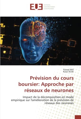 Prévision du cours boursier: Approche par réseaux de neurones: Impact de la décomposition en mode empirique sur l'amélioration de la prévision de réseaux des neurones