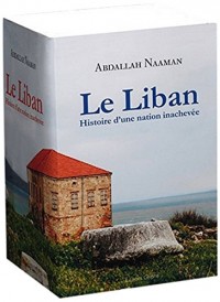 Le Liban : Histoire d'une nation inachevée