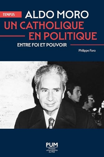 Aldo Moro, un catholique en politique: Entre foi et pouvoir