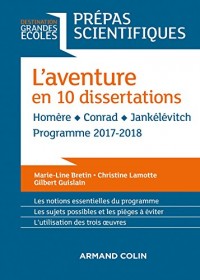 L'aventure en 10 dissertations - Prépas scientifiques 2017-2018: Homère - Conrad - Jankélévitch