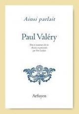 Ainsi parlait Paul Valéry: Dits et maximes de vie