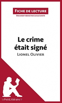 Le crime était signé de Lionel Olivier (Fiche de lecture): Résumé complet et analyse détaillée de l'oeuvre