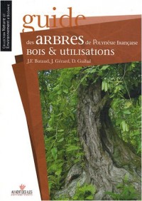 Guide des arbres de Polynésie française - Bois et utilisations