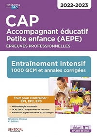 CAP Accompagnant éducatif Petite enfance - Epreuves professionnelles - EP1, EP2 et EP3: Entraînement intensif : 1000 QCM et annales - Session 2022