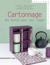 Cartonnage - Des boîtes pour tout ranger