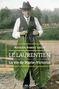 Le laurentien: La vie de Marie-Victorin