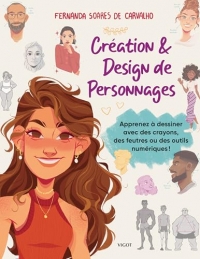Création & design de personnages: Apprenez à dessiner avec des crayons, des feutres ou des outils numériques !