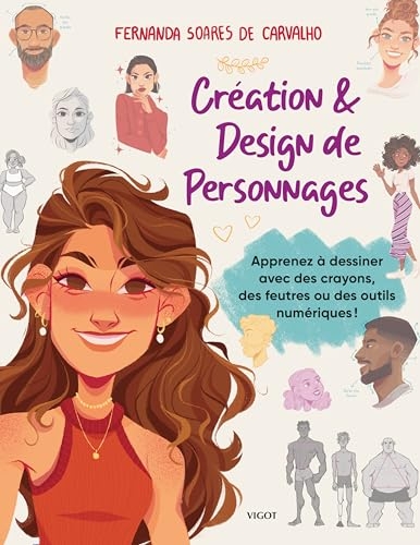 Création & design de personnages: Apprenez à dessiner avec des crayons, des feutres ou des outils numériques !
