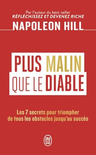 Plus malin que le Diable: Les 7 secrets pour triompher de tous les obstacles jusqu'au succès