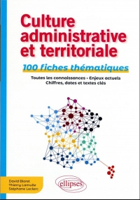 Culture administrative et territoriale: 100 fiches thématiques