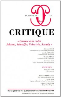 Critique, N° 773, Octobre 2011 : Comme à la radio Adorno, Schaeffer, Veinstein, Szendy