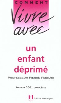 COMMENT VIVRE AVEC UN ENFANT DEPRIME