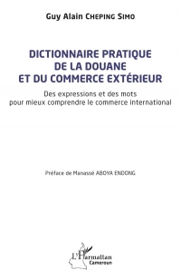 Dictionnaire pratique de la douane et du commerce extérieur: Des expressions et des mots pour mieux comprendre le commerce international