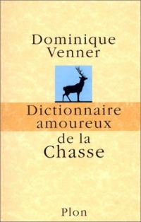 Dictionnaire amoureux de la chasse