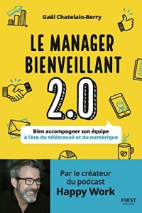 Le manager bienveillant 2.0. Bien accompagner son équipe à l'ère du télétravail et du numérique