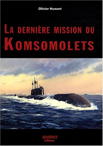 La dernière mission du Komsomolets : Tentative d'autopsie d'un Tchernobyl sous-marin oublié