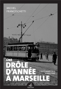 Une drôle d'année à Marseille: 3 septembre -10 mai 1940