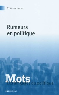 Mots, les langages du politique, N° 92, mars 2010 : Rumeurs en politique
