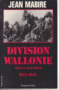 Division Wallonie sur la Baltique 1944-1945