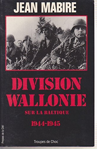 Division Wallonie sur la Baltique 1944-1945