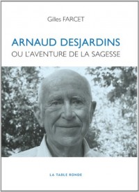 Arnaud Desjardins ou L'Aventure de la sagesse