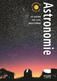Astronomie: Le Guide du ciel nocturne