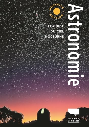 Astronomie: Le Guide du ciel nocturne