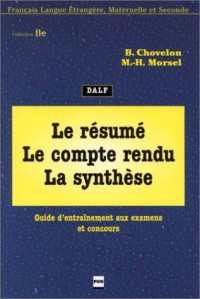 Le Résumé, le compte rendu, la synthèse : Guide d'entraînement aux examens et concours