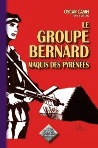 Le Groupe Bernard, maquis des Pyrénées
