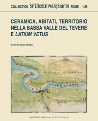 Ceramica, abitati, territorio nella bassa valle del tevere e Latium vetus