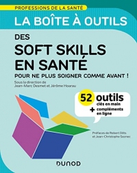 La boîte à outils des soft skills en santé : 52 outils clés en main, pour ne plus soigner comme avant ! + vidéos d'approfondissement (La boîte à outils des professions de la santé)